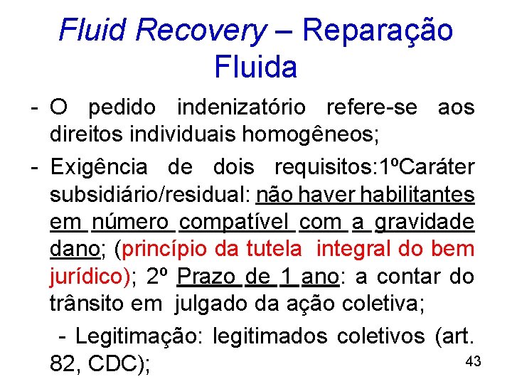 Fluid Recovery – Reparação Fluida - O pedido indenizatório refere-se aos direitos individuais homogêneos;