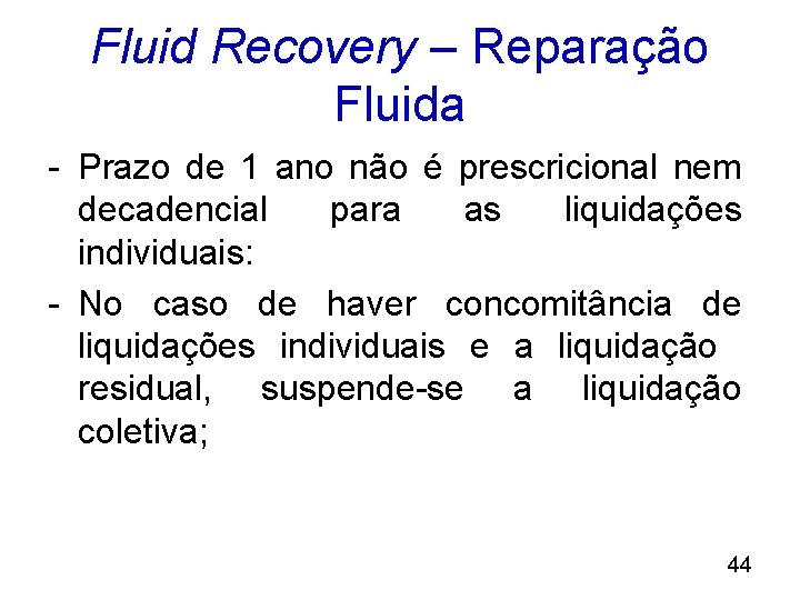 Fluid Recovery – Reparação Fluida - Prazo de 1 ano não é prescricional nem