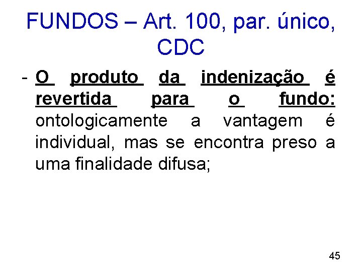 FUNDOS – Art. 100, par. único, CDC - O produto da indenização é revertida