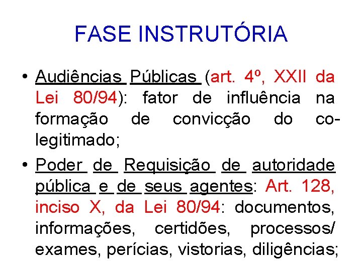 FASE INSTRUTÓRIA • Audiências Públicas (art. 4º, XXII da Lei 80/94): fator de influência