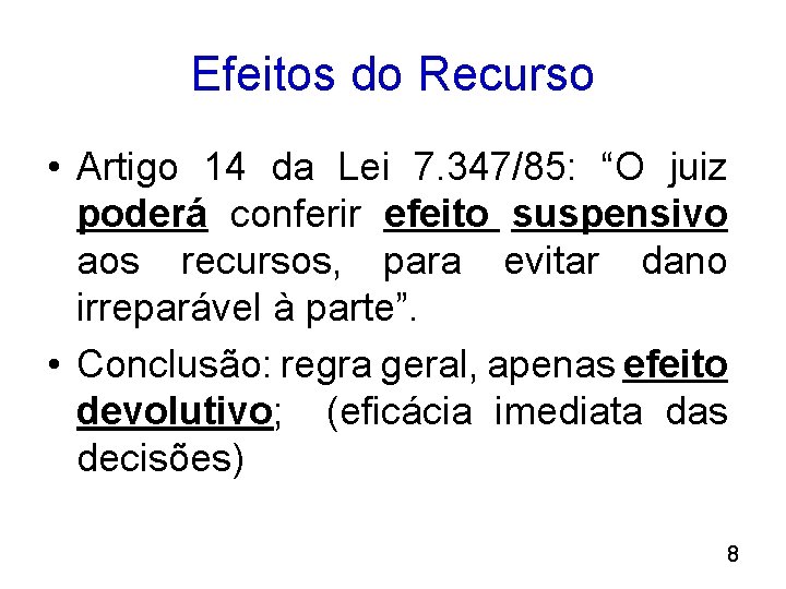 Efeitos do Recurso • Artigo 14 da Lei 7. 347/85: “O juiz poderá conferir