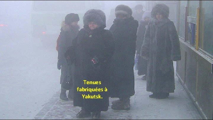 Tenues fabriquées à Yakutsk. 