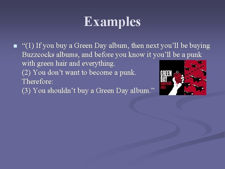 Examples n “(1) If you buy a Green Day album, then next you’ll be