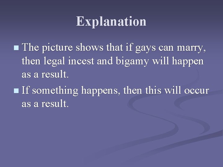 Explanation n The picture shows that if gays can marry, then legal incest and
