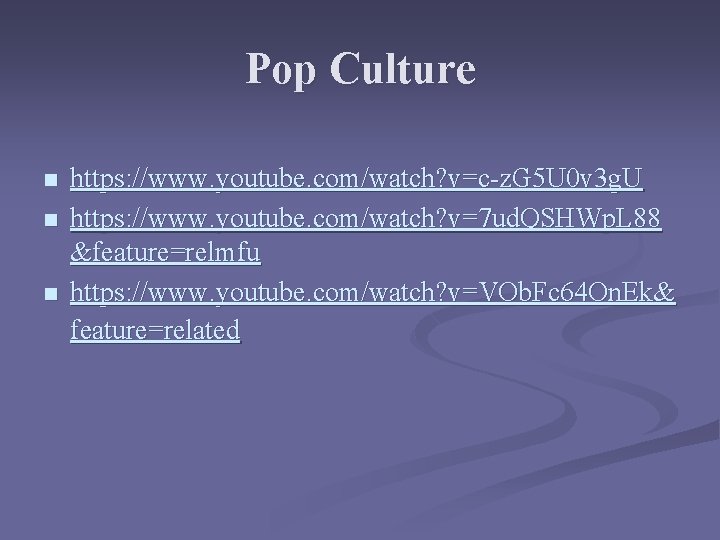 Pop Culture n n n https: //www. youtube. com/watch? v=c-z. G 5 U 0