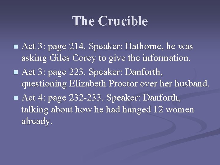 The Crucible Act 3: page 214. Speaker: Hathorne, he was asking Giles Corey to