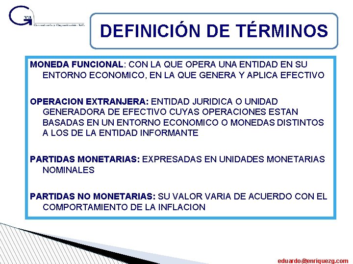 DEFINICIÓN DE TÉRMINOS MONEDA FUNCIONAL: CON LA QUE OPERA UNA ENTIDAD EN SU ENTORNO