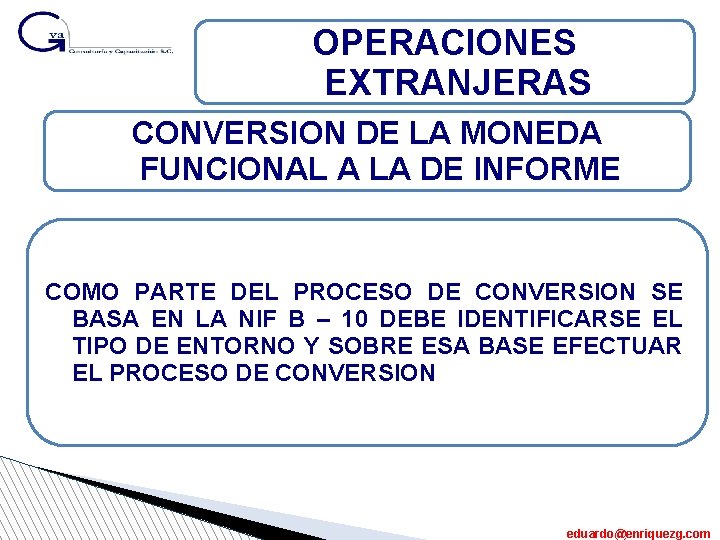 OPERACIONES EXTRANJERAS CONVERSION DE LA MONEDA FUNCIONAL A LA DE INFORME COMO PARTE DEL