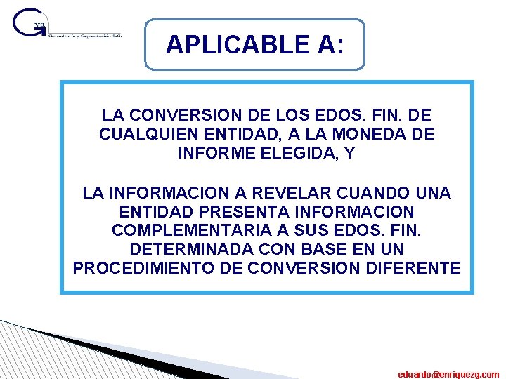 APLICABLE A: LA CONVERSION DE LOS EDOS. FIN. DE CUALQUIEN ENTIDAD, A LA MONEDA
