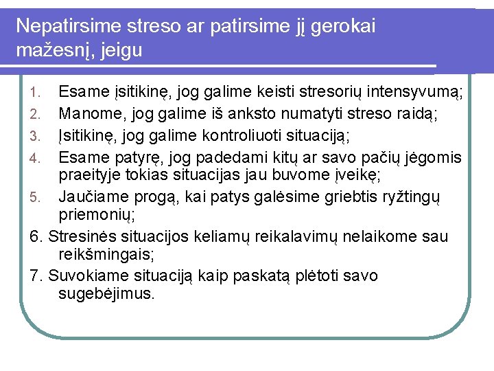 Nepatirsime streso ar patirsime jį gerokai mažesnį, jeigu Esame įsitikinę, jog galime keisti stresorių