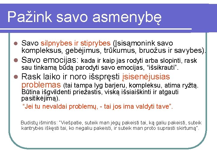 Pažink savo asmenybę l Savo silpnybes ir stiprybes (Įsisąmonink savo kompleksus, gebėjimus, trūkumus, bruožus