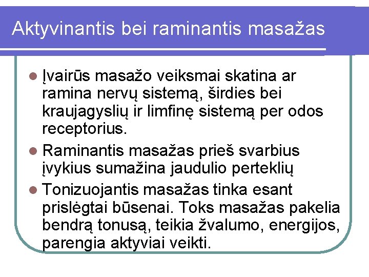 Aktyvinantis bei raminantis masažas l Įvairūs masažo veiksmai skatina ar ramina nervų sistemą, širdies