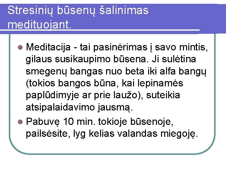 Stresinių būsenų šalinimas medituojant. l Meditacija - tai pasinėrimas į savo mintis, gilaus susikaupimo