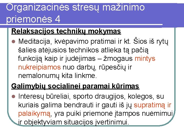 Organizacinės stresų mažinimo priemonės 4 Relaksacijos technikų mokymas l Meditacija, kvėpavimo pratimai ir kt.