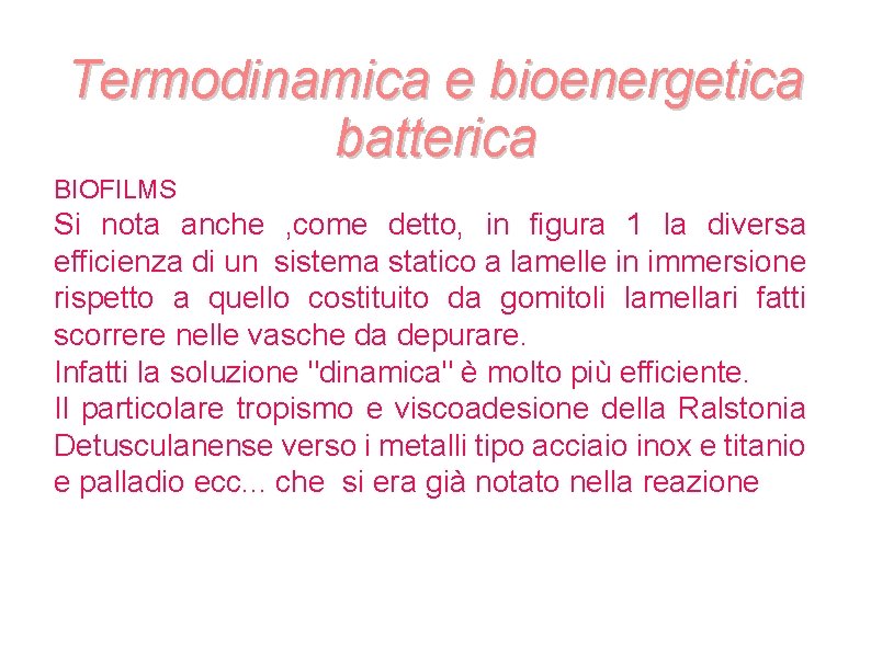 Termodinamica e bioenergetica batterica BIOFILMS Si nota anche , come detto, in figura Termodinamica e bioenergetica batterica BIOFILMS Si nota anche , come detto, in figura