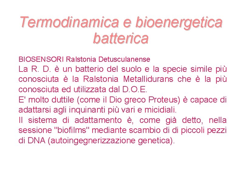 Termodinamica e bioenergetica batterica BIOSENSORI Ralstonia Detusculanense La R. D. è un batterio del Termodinamica e bioenergetica batterica BIOSENSORI Ralstonia Detusculanense La R. D. è un batterio del
