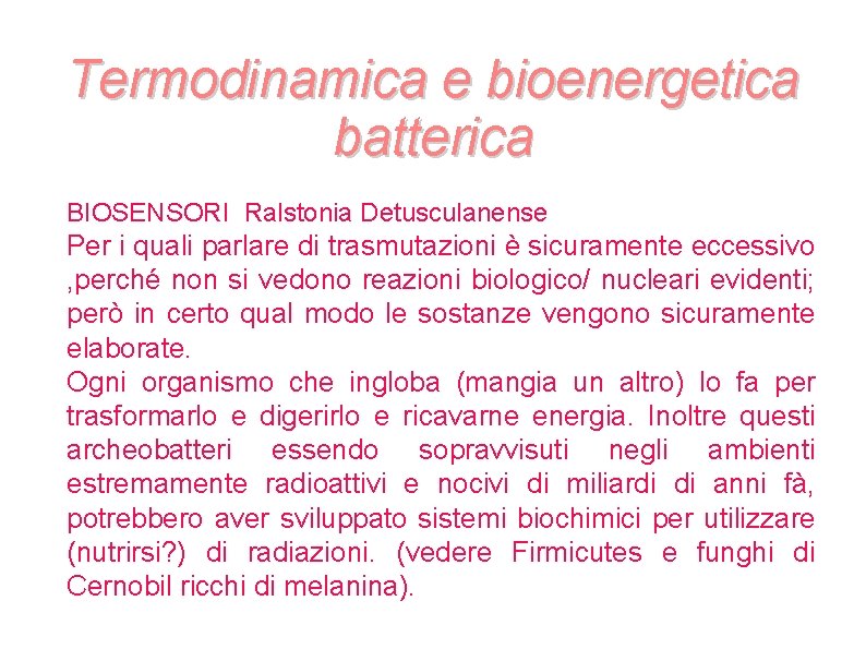 Termodinamica e bioenergetica batterica BIOSENSORI Ralstonia Detusculanense Per i quali parlare di trasmutazioni è Termodinamica e bioenergetica batterica BIOSENSORI Ralstonia Detusculanense Per i quali parlare di trasmutazioni è