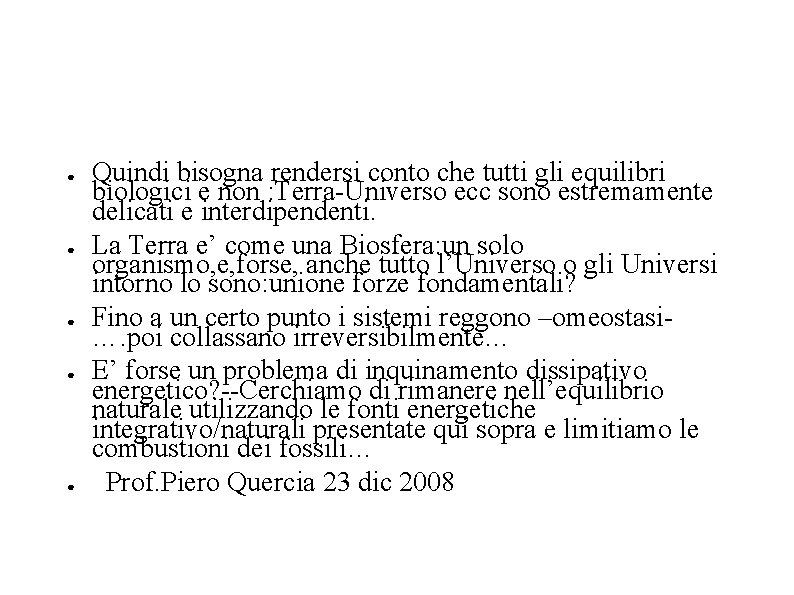 ● ● ● Quindi bisogna rendersi conto che tutti gli equilibri biologici e non ● ● ● Quindi bisogna rendersi conto che tutti gli equilibri biologici e non
