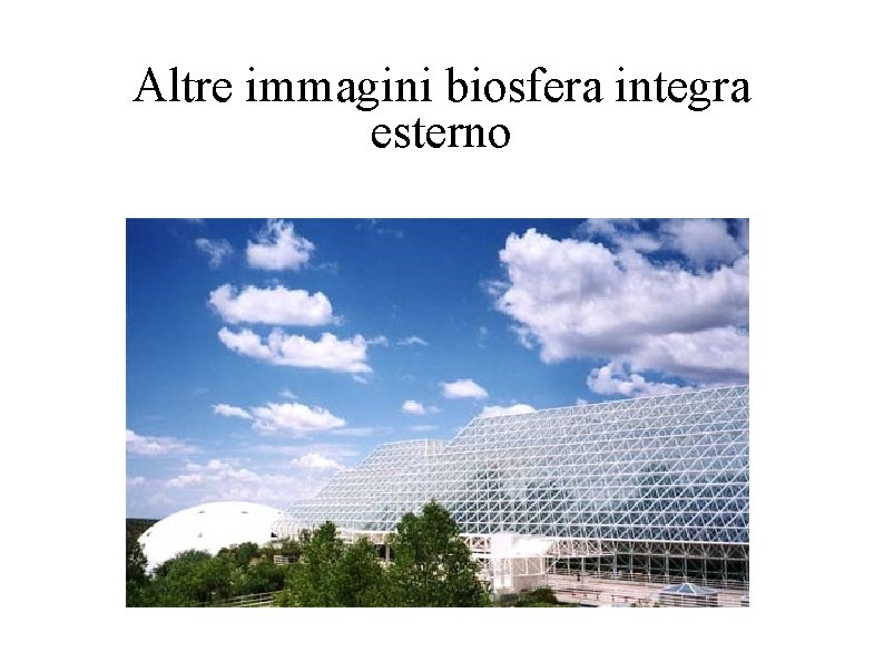 Altre immagini biosfera integra esterno Altre immagini biosfera integra esterno