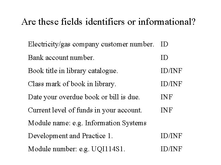 Are these fields identifiers or informational? Electricity/gas company customer number. ID Bank account number.