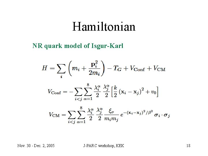 Hamiltonian NR quark model of Isgur-Karl Nov. 30 - Dec. 2, 2005 J-PARC workshop,