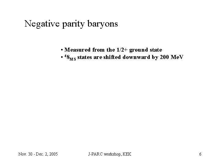 Negative parity baryons • Measured from the 1/2+ ground state • 48 MS states