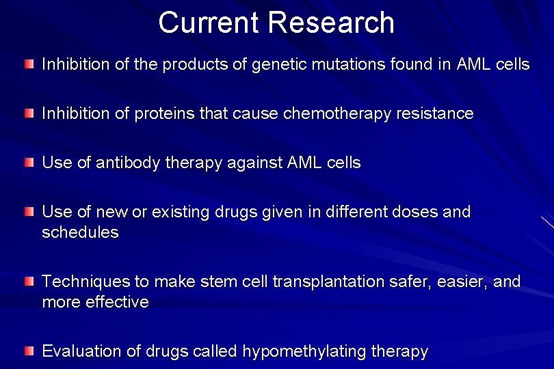 Current Research Inhibition of the products of genetic mutations found in AML cells Inhibition