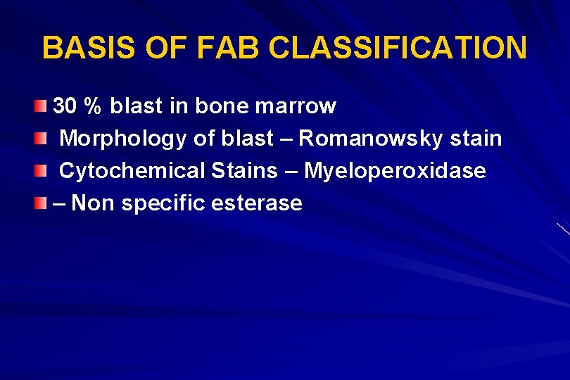 BASIS OF FAB CLASSIFICATION 30 % blast in bone marrow Morphology of blast –