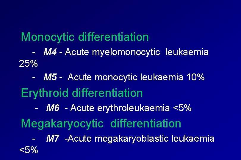  Monocytic differentiation - M 4 - Acute myelomonocytic leukaemia 25% - M 5