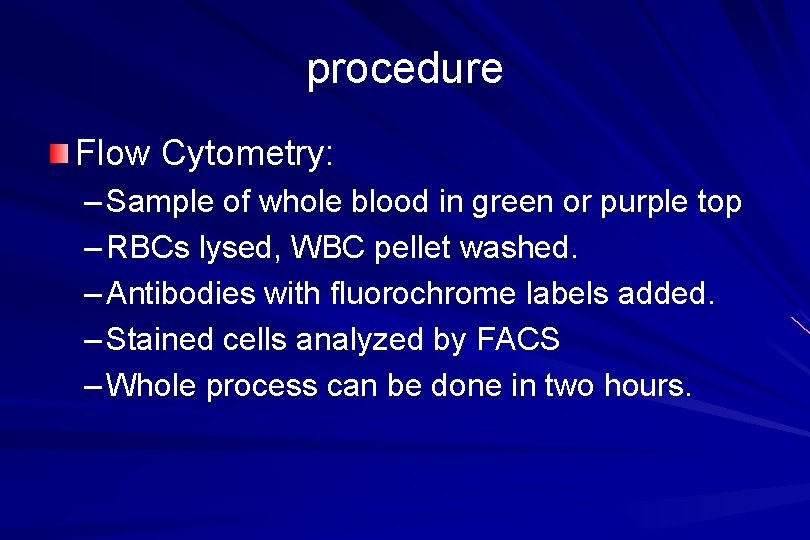 procedure Flow Cytometry: – Sample of whole blood in green or purple top –