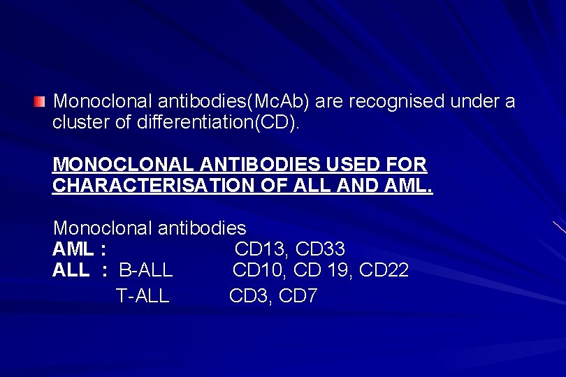 Monoclonal antibodies(Mc. Ab) are recognised under a cluster of differentiation(CD). MONOCLONAL ANTIBODIES USED FOR