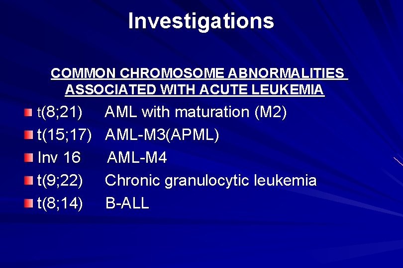 Investigations COMMON CHROMOSOME ABNORMALITIES ASSOCIATED WITH ACUTE LEUKEMIA t(8; 21) AML with maturation (M