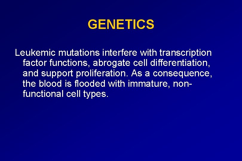 GENETICS Leukemic mutations interfere with transcription factor functions, abrogate cell differentiation, and support proliferation.