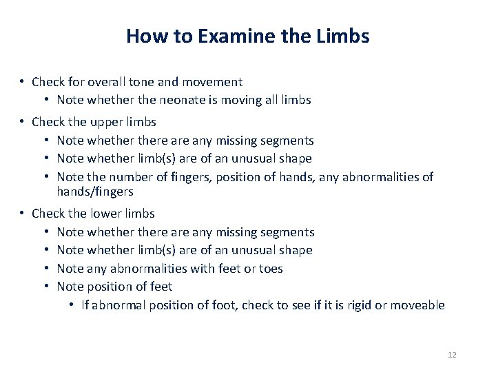 How to Examine the Limbs • Check for overall tone and movement • Note