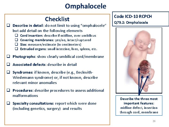 Omphalocele Checklist q Describe in detail: do not limit to using “omphalocele” but add