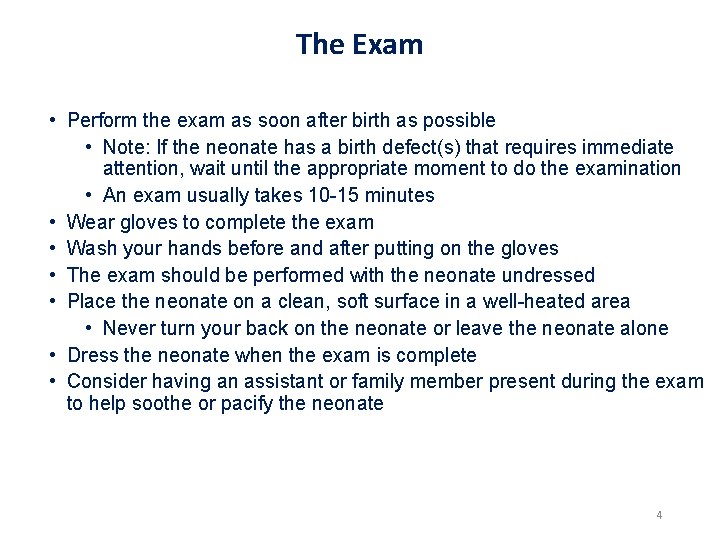 The Exam • Perform the exam as soon after birth as possible • Note: