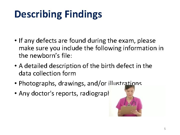 Describing Findings • If any defects are found during the exam, please make sure