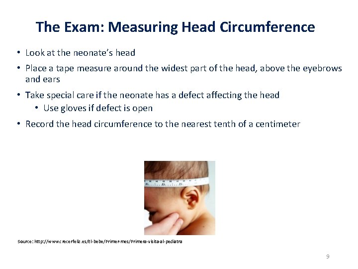 The Exam: Measuring Head Circumference • Look at the neonate’s head • Place a