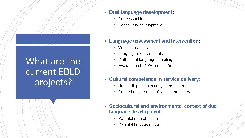 ▪ Dual language development: ▪ Code-switching ▪ Vocabulary development ▪ Language assessment and intervention:
