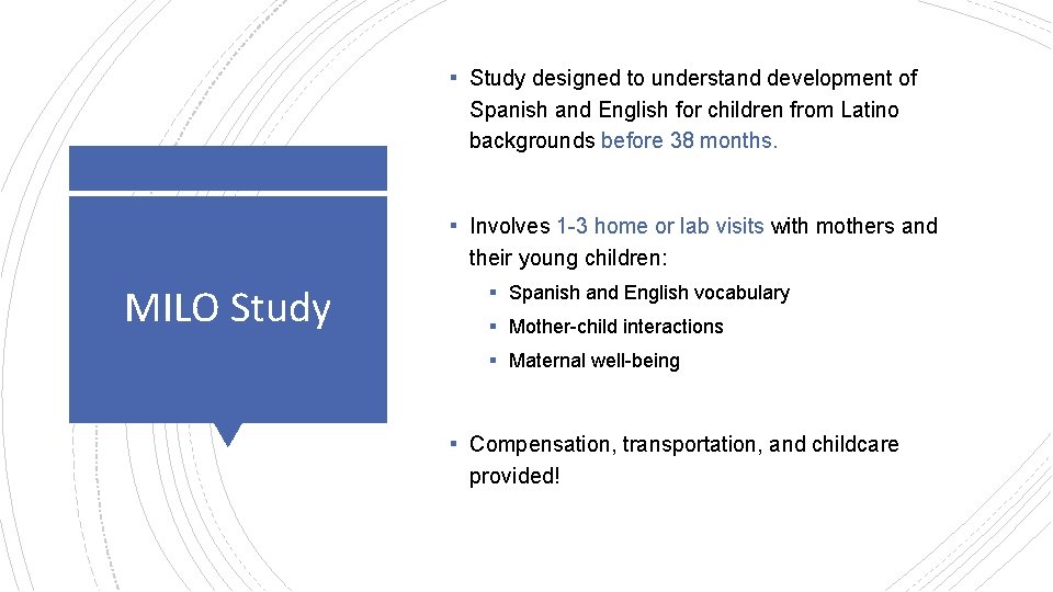 ▪ Study designed to understand development of Spanish and English for children from Latino