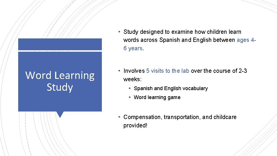 ▪ Study designed to examine how children learn words across Spanish and English between