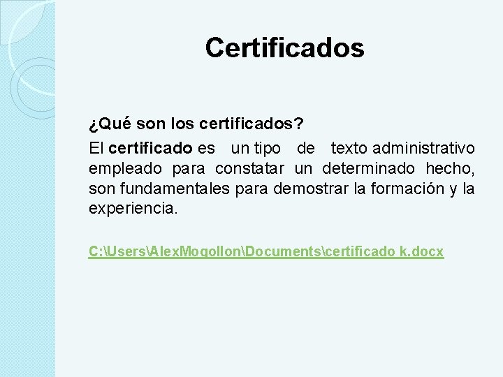 Certificados ¿Qué son los certificados? El certificado es un tipo de texto administrativo empleado