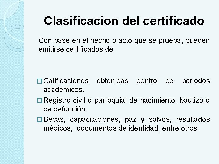 Clasificacion del certificado Con base en el hecho o acto que se prueba, pueden