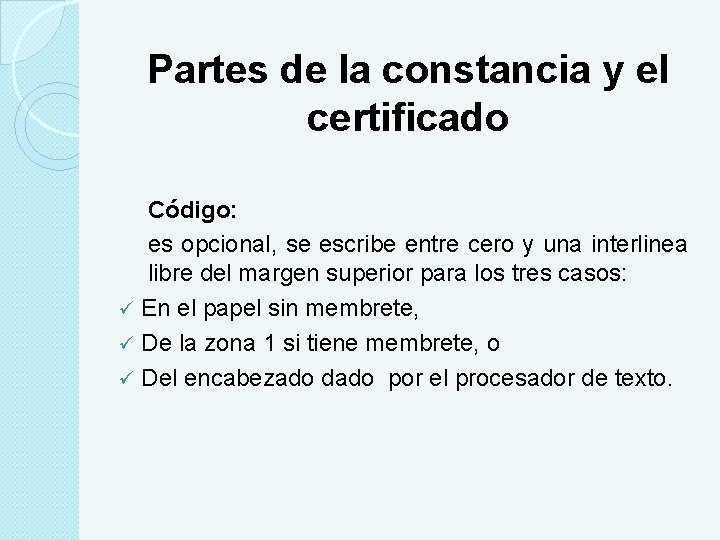 Partes de la constancia y el certificado Código: es opcional, se escribe entre cero