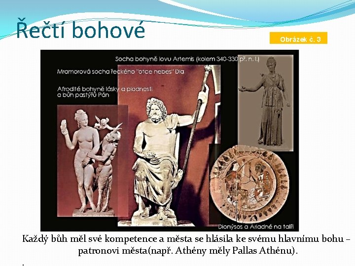 Řečtí bohové Obrázek č. 3 Každý bůh měl své kompetence a města se hlásila