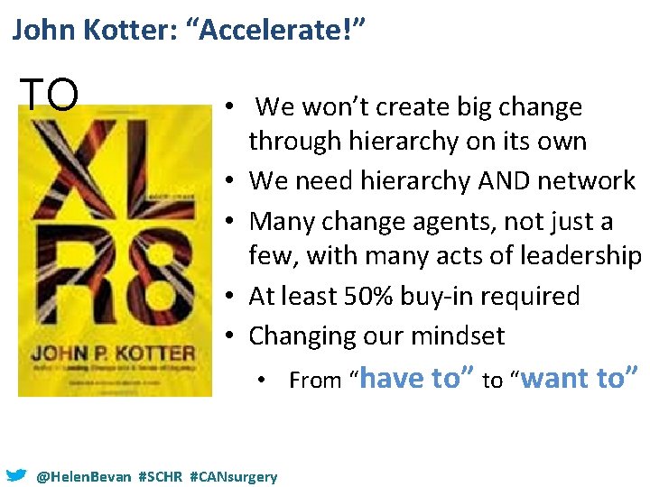 John Kotter: “Accelerate!” TO • We won’t create big change through hierarchy on its