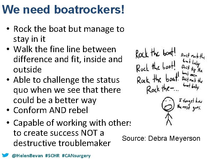 We need boatrockers! • Rock the boat but manage to stay in it •