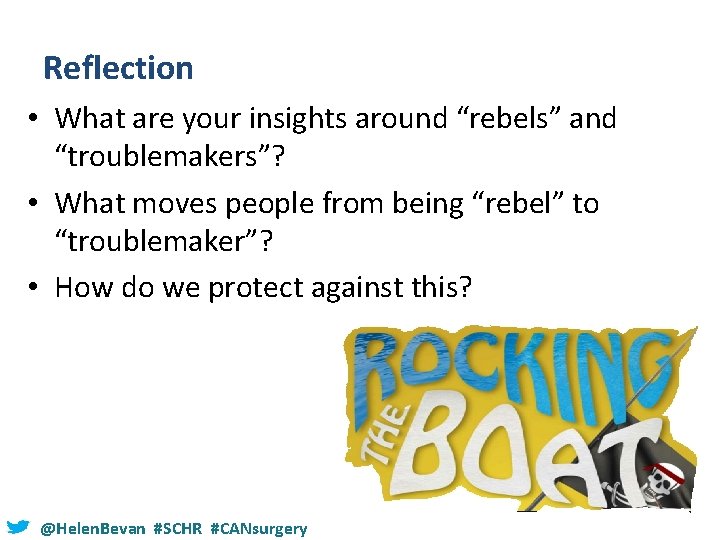 Reflection • What are your insights around “rebels” and “troublemakers”? • What moves people