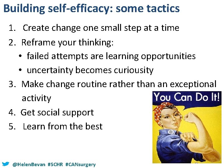 Building self-efficacy: some tactics 1. Create change one small step at a time 2.