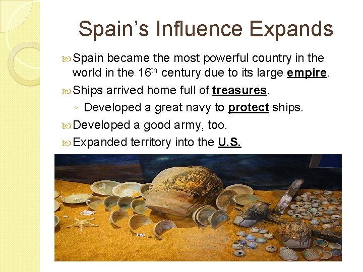 Spain’s Influence Expands Spain became the most powerful country in the world in the